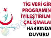 TİG veri giriş programının iyileştirilmesi çalışmaları hakkında duyuru