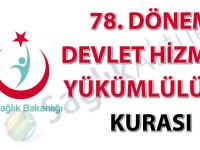 78. Dönem Devlet Hizmeti Yükümlülüğü Kurası İlanı