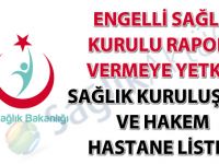 Engelli Sağlık Kurulu Raporu Vermeye Yetkili Sağlık Kuruluşları ve Hakem Hastane Listesi-19.01.2018