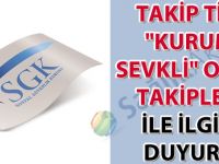 Takip Tipi "Kurum Sevkli" olan takipler ile ilgili duyuru