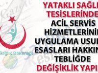 Yataklı Sağlık Tesislerinde Acil Servis Hizmetlerinin Uygulama Usul ve Esasları Hakkında Tebliğde değişiklik yapıldı-18.12.2018