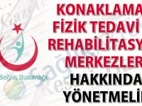 Konaklamalı Fizik Tedavi ve Rehabilitasyon Merkezleri Hakkında Yönetmelik