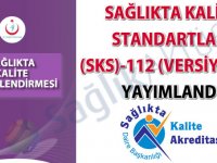 Sağlıkta Kalite Standartları (SKS)-112 (Versiyon-3) yayımlandı