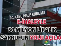 e-ihaleyle 50 milyon liralık tasarrufun yolu açılacak