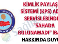 Kimlik Paylaşımı Sistemi (KPS) adres servislerindeki "Sahada Bulunamadı" ibaresi hakkında duyuru