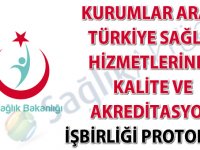 Kurumlar Arası Türkiye Sağlık Hizmetlerinde Kalite ve Akreditasyon İşbirliği Protokolü