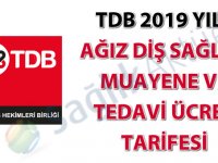 TDB 2019 yılı ağız diş sağlığı muayene ve tedavi ücret tarifesi