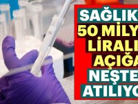 Sağlıkta 50 milyarlık açığa neşter atılıyor