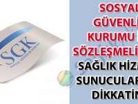 Sosyal Güvenlik Kurumu ile sözleşmeli özel sağlık hizmeti sunucularının dikkatine duyuru