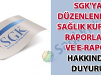 SGK'ya düzenlenecek sağlık kurulu raporları ve E-Rapor hakkında duyuru