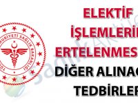 Elektif İşlemlerin Ertelenmesi ve Diğer Alınacak Tedbirler konulu duyuru