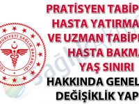 Pratisyen Tabiplerin Hasta Yatırmaları ve Uzman Tabiplerin Hasta Bakma Yaş Sınırı hakkında genelgede değişiklik yapıldı