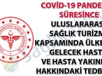 COVİD-19 Pandemisi Süresince Uluslararası Sağlık Turizmi Kapsamında Ülkemize Gelecek Hasta ve Hasta Yakınları Hakkındaki Tedbirler-(İstanbul İl Sağlık Müdürlüğü)