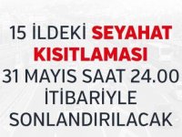 15 ildeki seyahat kısıtlaması 31 Mayıs saat 24.00 itibariyle sonlandırılacak