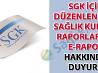 SGK için düzenlenecek sağlık kurulu raporları ve E-rapor hakkında duyuru