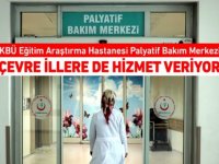 KBÜ Eğitim ve Araştırma Hastanesi Palyatif Bakım Servisi çevre illere de hizmet veriyor