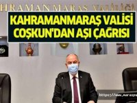 Kahramanmaraş Valisi Coşkun'dan vatandaşlara aşı çağrısı: