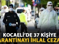 Kocaeli'de karantina yasağını ihlal eden 37 kişiye işlem yapıldı