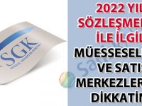 Sosyal Güvenlik Kurumu 2022 yılı sözleşmeleri ile ilgili müesseselerin ve satış merkezlerinin dikkatine