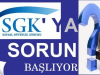 SGK’ya Sorun Başlıyor!