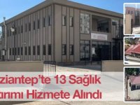 Gaziantep'te yapımı tamamlanan 13 sağlık kuruluşu hizmete girdi