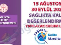 15 Ağustos - 30 Eylül 2022 Sağlıkta Kalite Değerlendirmesi Yapılacak Kurum Listesi (Güncel)