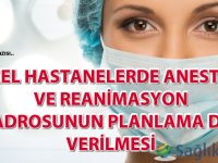 Özel Hastanelerde Anestezi ve Reanimasyon Kadrosunun Planlama dışı verilmesi hakkında talep