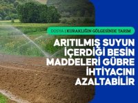 KURAKLIĞIN GÖLGESİNDE TARIM - Tarımda kuraklığa karşı alternatif yol atık suyun arıtılarak kullanımı