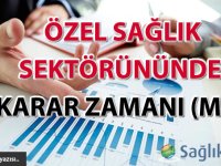 Özel Sağlık Sektörününde Karar Zamanı (Mı?)...